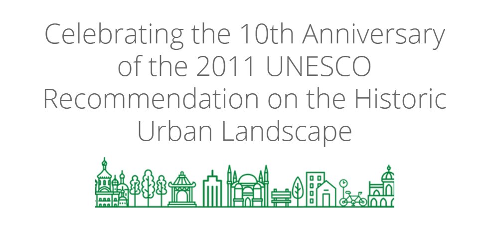 Celebrating the 10th Anniversary of the 2011 UNESCO Recommendation on the Historic Urban Landscape